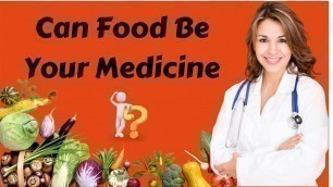 'Can Food  Be Your Medicine ?'