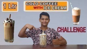 '1 Ltr COLD COFFEE WITH ICE CREAM CHALLENGE || BJ FOOD CHANNEL ||'