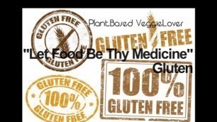 '\"Let Food Be Thy Medicine\": Gluten and the Gluten Free Diet'