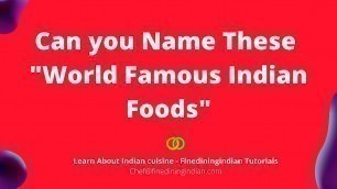 'Can You Name Famous Indian foods served around the World | Indian Food Quiz'