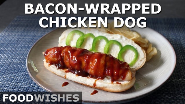 'Bacon-Wrapped Chicken Dog - Easy Chicken Breast Hot Dog - Food Wishes'