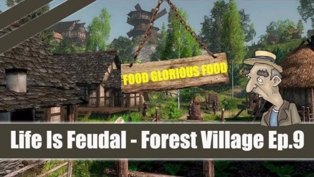 '★ Life Is Feudal: Forest Village ★ Let\'s Play - Part 9 Food Glorious Food'