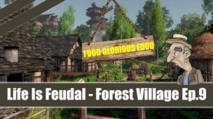 '★ Life Is Feudal: Forest Village ★ Let\'s Play - Part 9 Food Glorious Food'