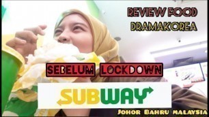 'SUBWAY MALAYSIA | SUBWAY ENAKK BANGET | BEFORE LOCKDOWN'