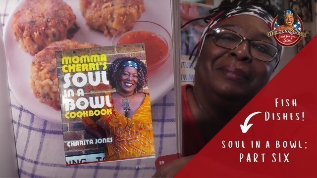 'Momma Cherri - Fish Dishes - Soul In a Bowl Cookbook Recipes (Part 6)!'