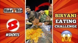 'CHICKEN BIRYANI EATING CHALLENGE | Food Challenge | Wake’N’Bite #Shorts'