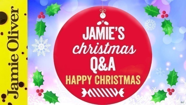 'Jamie Oliver\'s Christmas Q&A #6 | Christmas Eve WAS Live'