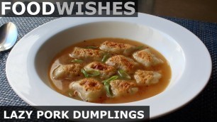 'Lazy Pork Dumplings - Easy Soup Dumpling - Food Wishes'