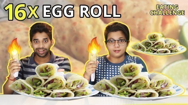 '16 EGG ROLL EATING CHALLENGE | Spicy Egg Roll Eating Competition | Food Challenge India'