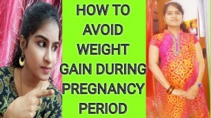 'How to avoid weight gain during pregnancy /in tamil'