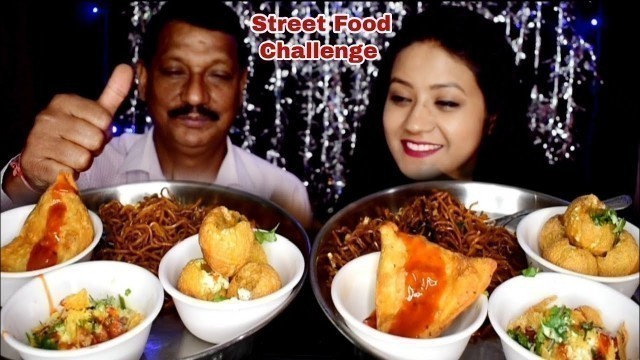 'Street Food Challenge !Samosa,Golgappe,Papdi chaat,Chowmein* Father Daughter competition*