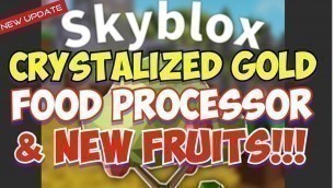 'CRYSTALLIZED GOLD, FOOD PROCESSOR and NEW FRUIT TREES in NEW UPDATE Roblox Islands SKYBLOX'