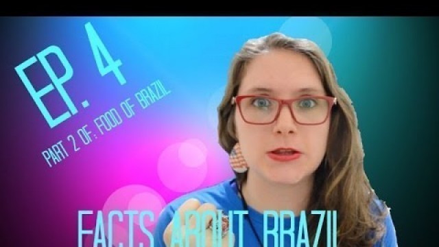 'Facts about Brazil: Brazilian Food part 2'