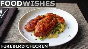 'Firebird Chicken - Food Wishes'