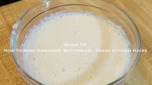 'How To Make Homemade Buttermilk - Vegan Kitchen Hacks - recipes - Plant Based Home Chef Jeremiah'