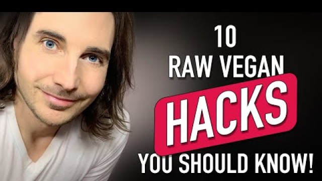 '10 Raw Vegan Hacks You Should Know!'