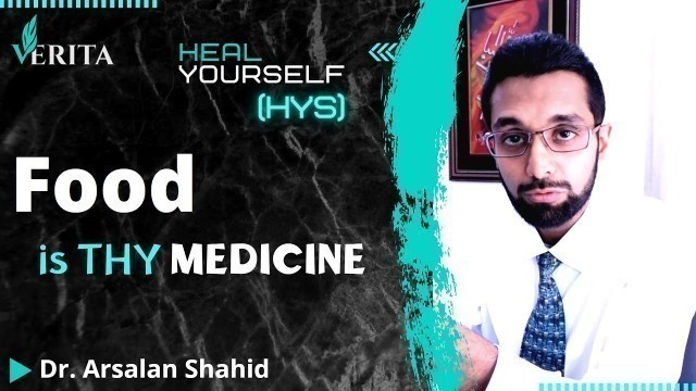 'Let Food be THY MEDICINE | Dr. Arsalan Shahid | Heal Your Self (HYS)'