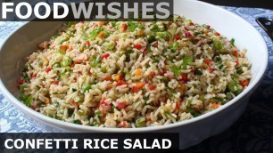 'Confetti Rice Salad - Food Wishes'