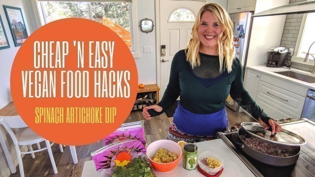 'Cheap \'n Easy Vegan Food Hacks: Spinach Artichoke Dip'