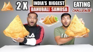 'BAHUBALI SAMOSA EATING CHALLENGE | Samosa Eating Competition | Food Challenge'