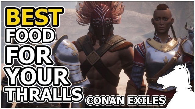 'Best food for your Thralls | CONAN EXILES'