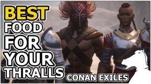 'Best food for your Thralls | CONAN EXILES'