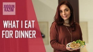 'Juggun Kazim | What I Eat For Dinner | Easy and Healthy Recipes | Food'