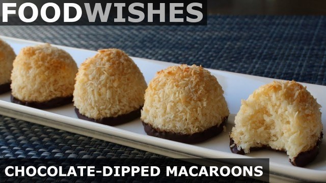 'Chocolate-Dipped Coconut Macaroons - Food Wishes'