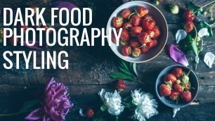 'Dark & Moody Food Photography - Behind the scenes styling'