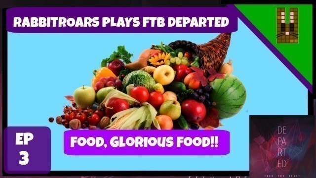 'Rabbitcraft Plays FTB Departed, Ep 3: Food, Glorious Food | Modded Minecraft'