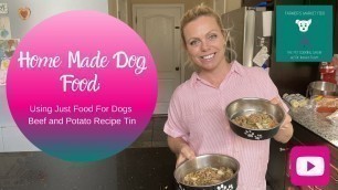 'Healthy Homemade Dog Food using Just Food For Dogs Beef and Potato Recipe Tin'