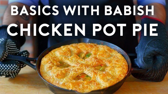 'Chicken Pot Pie | Basics with Babish'