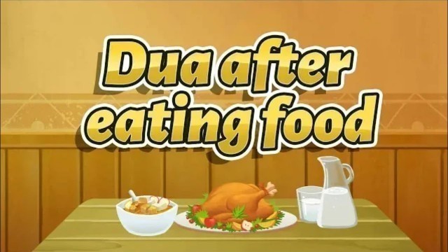 'Dua after eating meal for food in English for children and others'