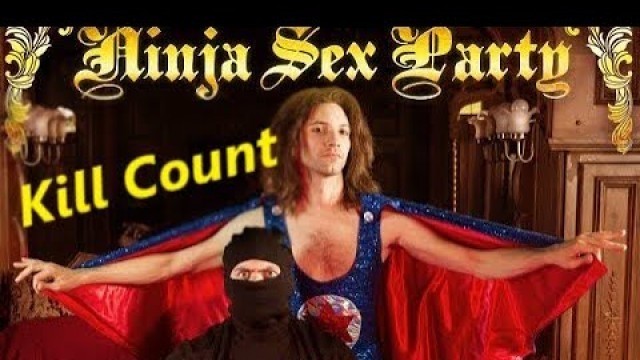 'Ninja Sex Party (2009-2020) Kill Count'