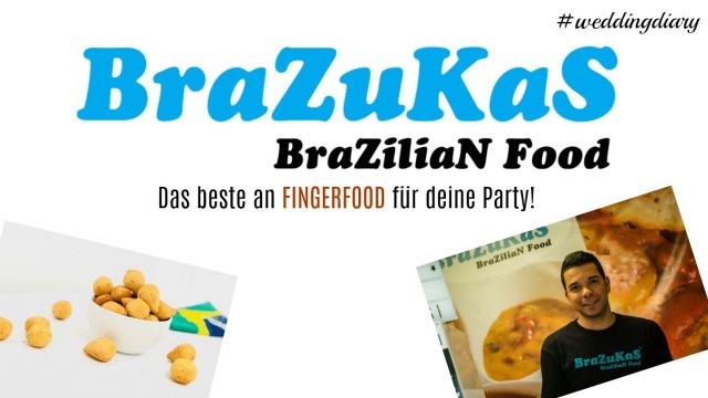 'Wedding DIARY ♡ - BRAZUKAS Brazilian Food - Vorbereitungen'