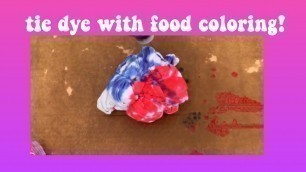 'diy tie dye with food coloring!'