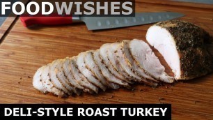 'Deli-Style Roast Turkey for Sandwiches - Food Wishes'