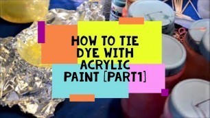 'How To Tie Dye Fabric With Acrylic Paint | No Stiff-y T\'s  [Part I ]'