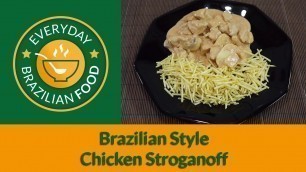 'Brazilian Style Chicken Stroganoff - Everyday Brazilian Food - Recipe 0017'