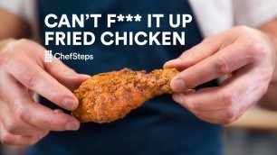 'Can\'t-F***-It-Up Fried Chicken'