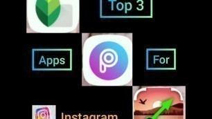 'Top 3 editing  apps for #instagram pictures'