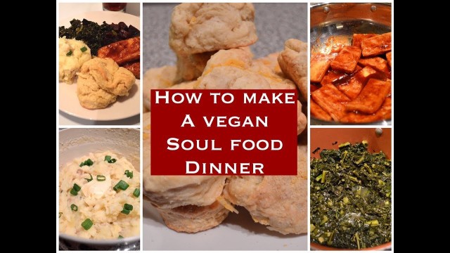 'How To Make a Vegan Soul Food Dinner'