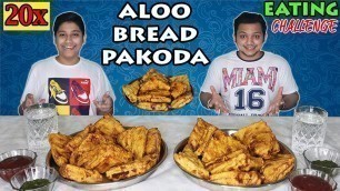 'ALOO BREAD PAKODA EATING CHALLENGE | Bread Pakora Eating Competition | Food Challenge'