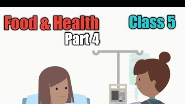 'Class 5 | Food and Health : Part 4'