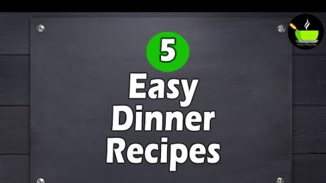 '5 Easy Dinner Recipes  | Easy Dinner Recipes | Indian Dinner Plan | Dinner Ideas | Restaurant Style'