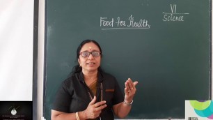 'CLASS - 6  BASIC SCIENCE  CHAPTER - 5  FOOD FOR HEALTH  (PART - 1 )'