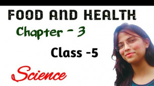 'Food and Health # Class -5 # Science # Chapter -3 # ICSE syllabus'