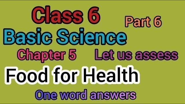 'Scert Class 6/Basic Science chapter 5/Food for health part 6/One word Let us Assess/ English medium'