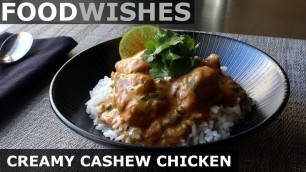 'Creamy Cashew Chicken - Easy Chicken Curry - Food Wishes'