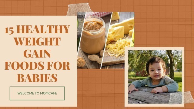 '15 Healthy weight gain foods for Babies| Momcafe'